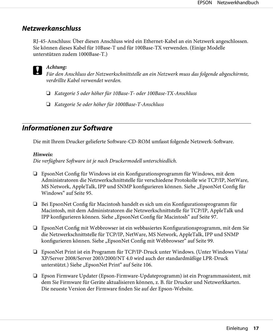 Kategorie 5 oder höher für 10Base-T- oder 100Base-TX-Anschluss Kategorie 5e oder höher für 1000Base-T-Anschluss Informationen zur Software Die mit Ihrem Drucker gelieferte Software-CD-ROM umfasst