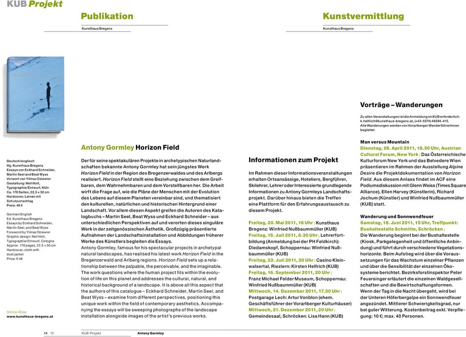 Kunsthaus Bregenz Essays von Eckhard Schneider, Martin Seel and Beat Wyss Vorwort von Yilmaz Dziewior Gestaltung: Neil Holt, Typographie/Entwurf, Köln Ca.