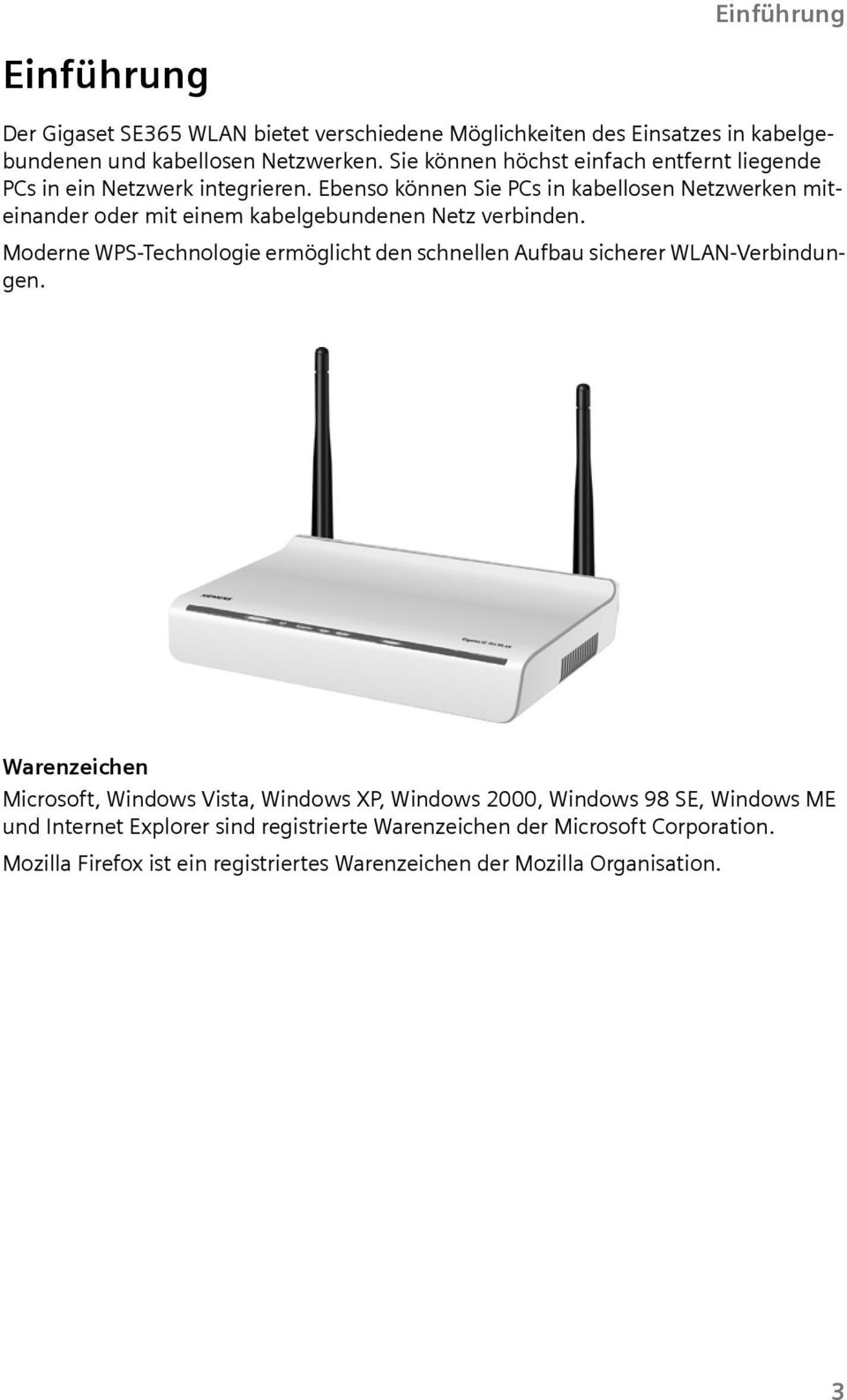 Ebenso können Sie PCs in kabellosen Netzwerken miteinander oder mit einem kabelgebundenen Netz verbinden.