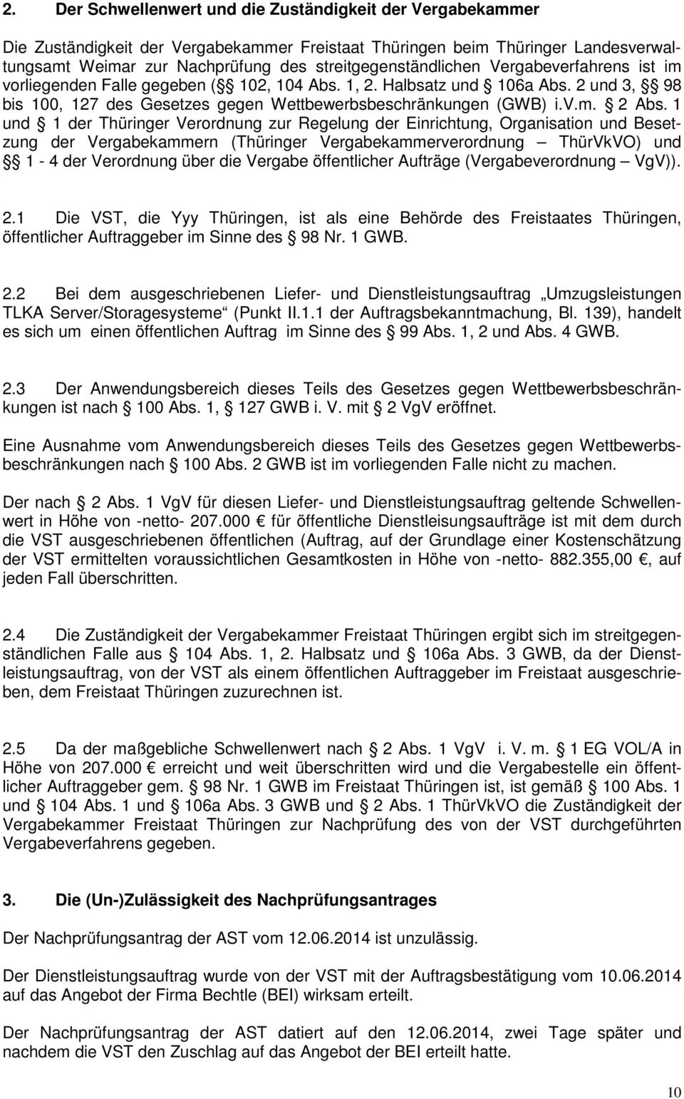 1 und 1 der Thüringer Verordnung zur Regelung der Einrichtung, Organisation und Besetzung der Vergabekammern (Thüringer Vergabekammerverordnung ThürVkVO) und 1-4 der Verordnung über die Vergabe
