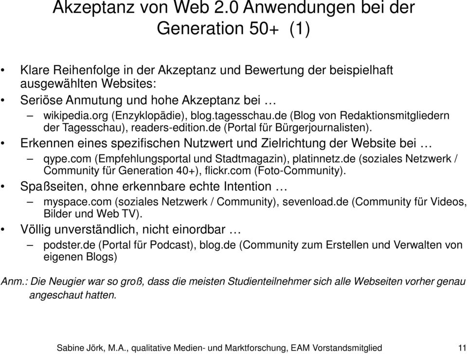 Erkennen eines spezifischen Nutzwert und Zielrichtung der Website bei qype.com (Empfehlungsportal und Stadtmagazin), platinnetz.de (soziales Netzwerk / Community für Generation 40+), flickr.