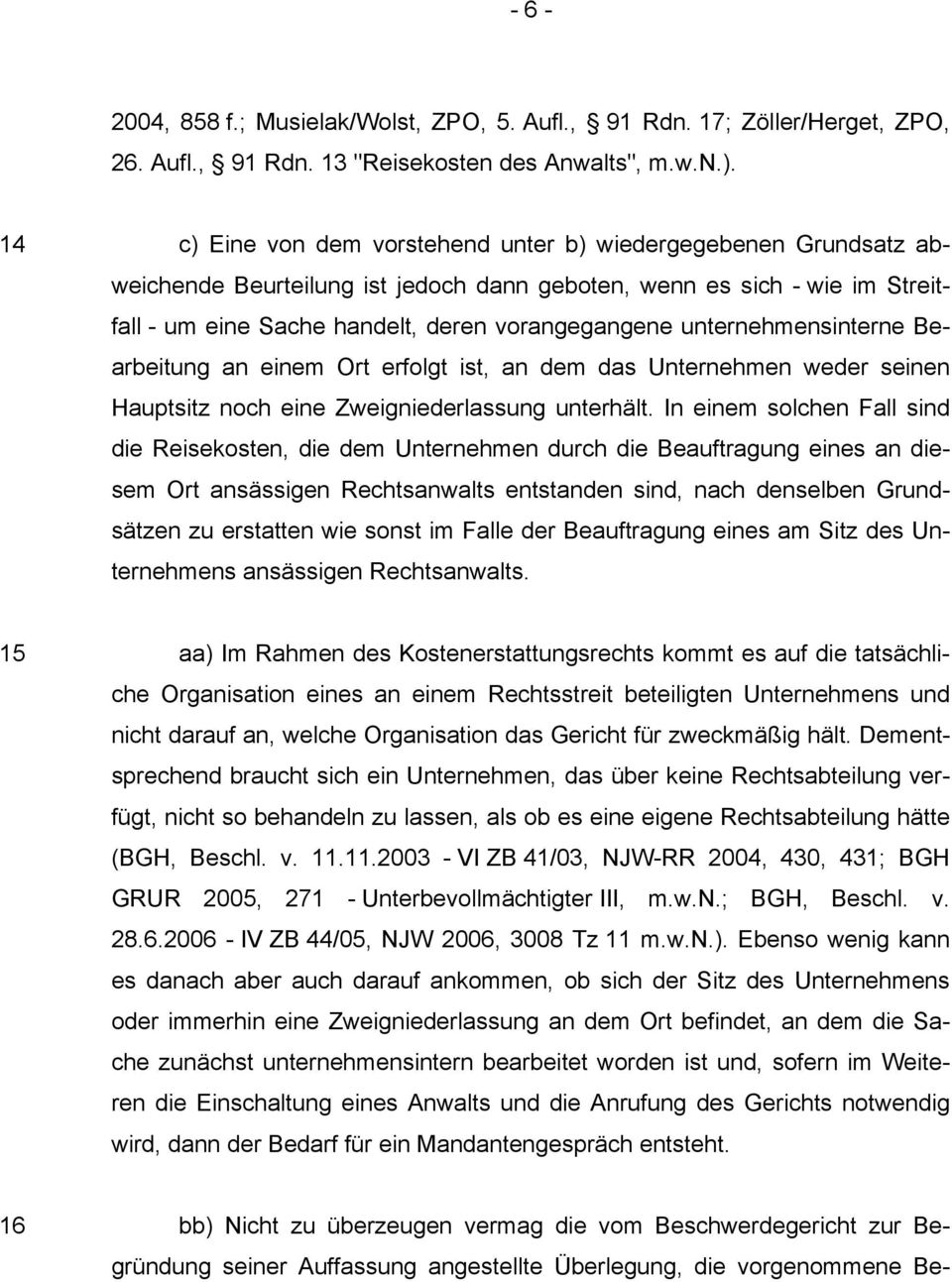 unternehmensinterne Bearbeitung an einem Ort erfolgt ist, an dem das Unternehmen weder seinen Hauptsitz noch eine Zweigniederlassung unterhält.