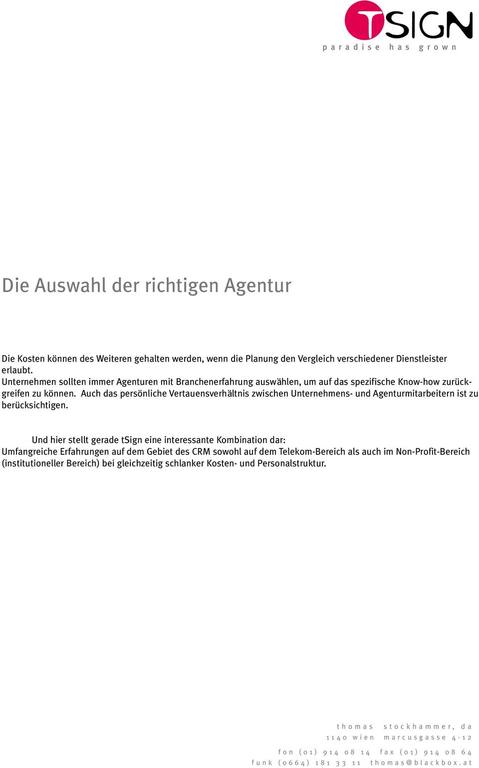 Auch das persönliche Vertauensverhältnis zwischen Unternehmens- und Agenturmitarbeitern ist zu berücksichtigen.