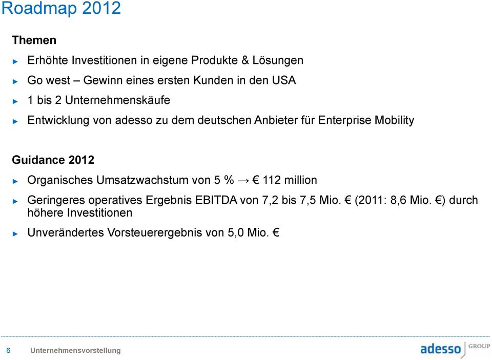 Mobility Guidance 2012 Organisches Umsatzwachstum von 5 % 112 million Geringeres operatives Ergebnis