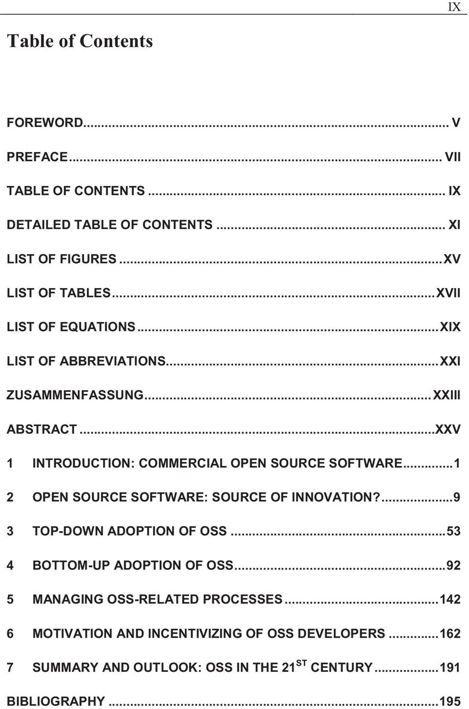 ..XXV 1 INTRODUCTION: COMMERCIAL OPEN SOURCE SOFTWARE... 1 2 OPEN SOURCE SOFTWARE: SOURCE OF INNOVATION?... 9 3 TOP-DOWN ADOPTION OF OSS.