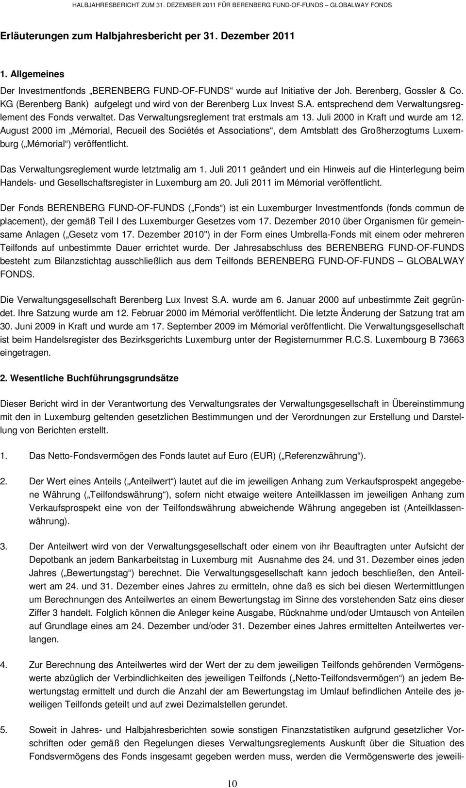 Das Verwaltungsreglement trat erstmals am 13. Juli 2000 in Kraft und wurde am 12.