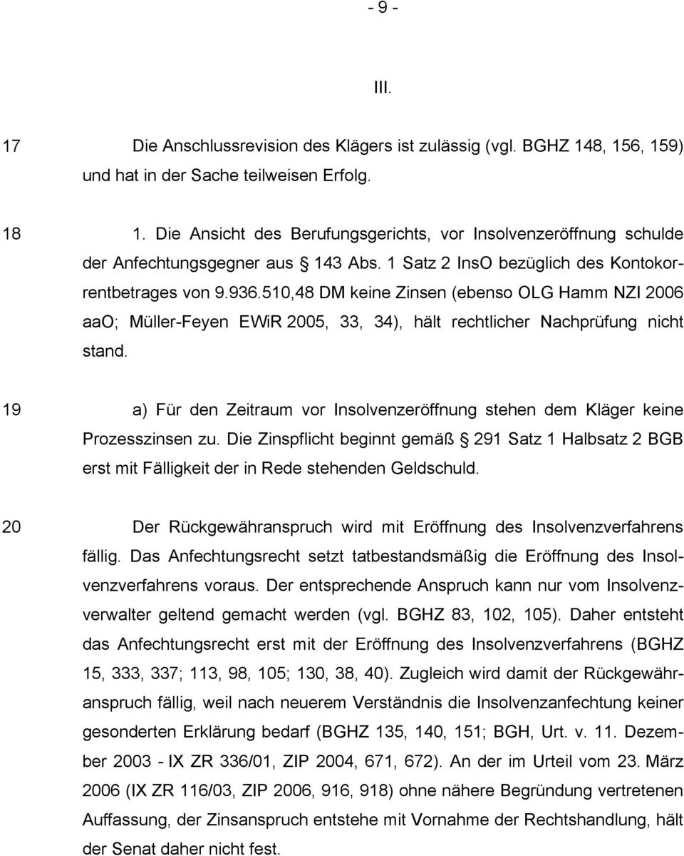 510,48 DM keine Zinsen (ebenso OLG Hamm NZI 2006 aao; Müller-Feyen EWiR 2005, 33, 34), hält rechtlicher Nachprüfung nicht stand.