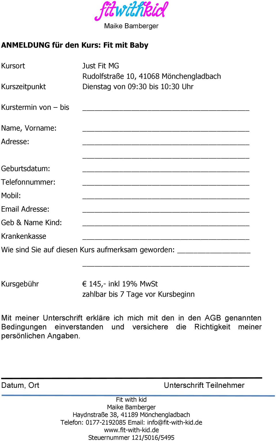 diesen Kurs aufmerksam geworden: Kursgebühr 145,- inkl 19% MwSt zahlbar bis 7 Tage vor Kursbeginn Mit meiner Unterschrift erkläre ich mich mit