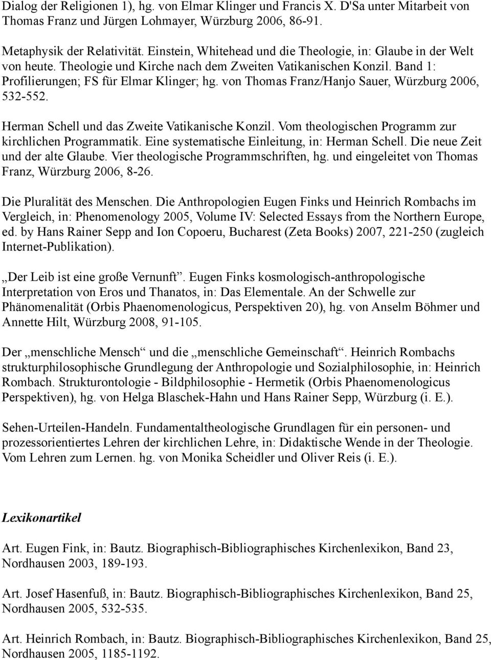 von Thomas Franz/Hanjo Sauer, Würzburg 2006, 532-552. Herman Schell und das Zweite Vatikanische Konzil. Vom theologischen Programm zur kirchlichen Programmatik.