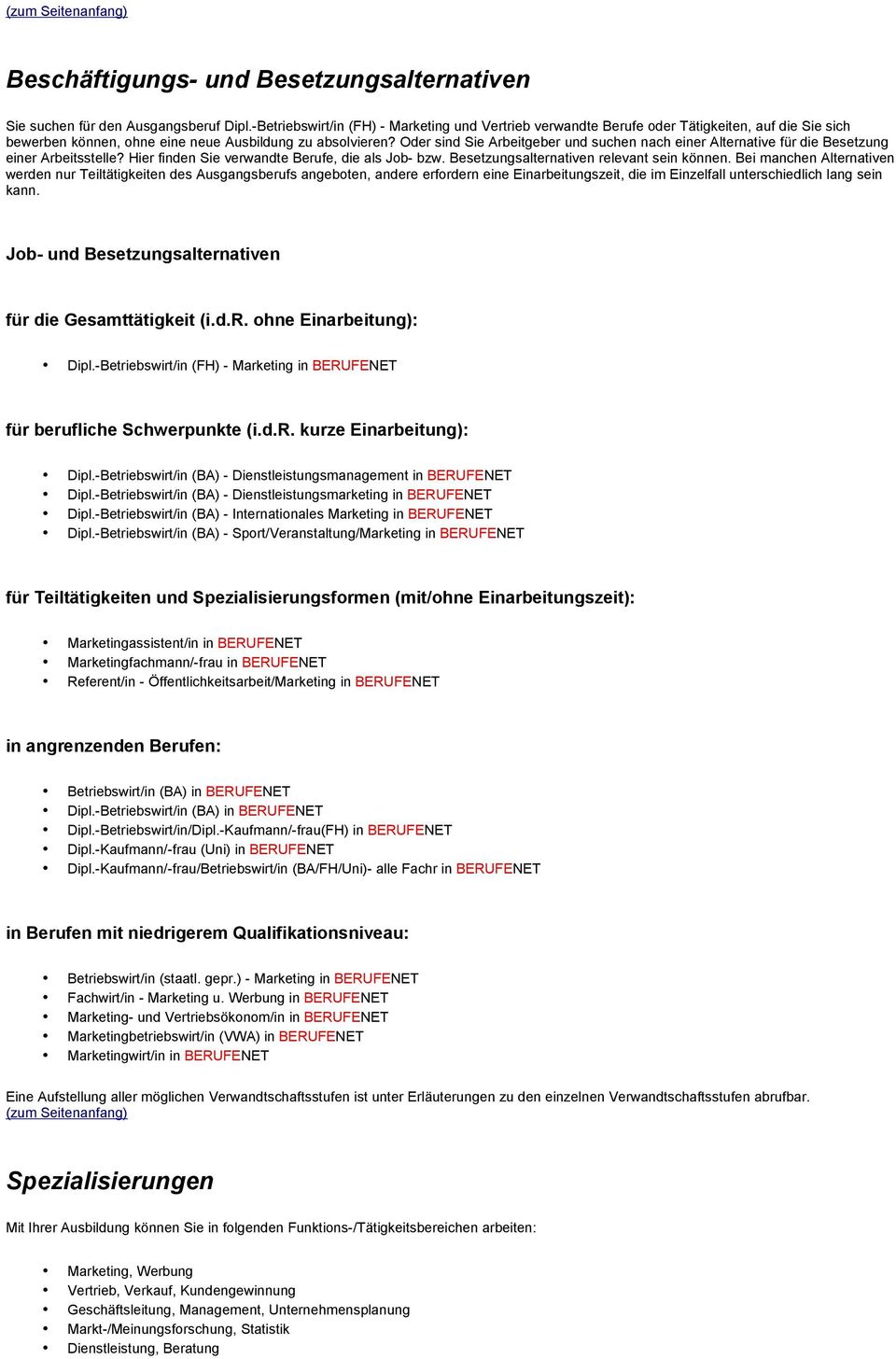 Oder sind Sie Arbeitgeber und suchen nach einer Alternative für die Besetzung einer Arbeitsstelle? Hier finden Sie verwandte Berufe, die als Job- bzw. Besetzungsalternativen relevant sein können.