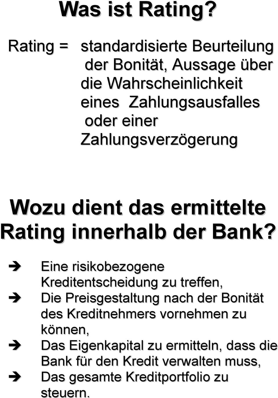 oder einer Zahlungsverzögerung Wozu dient das ermittelte Rating innerhalb der Bank?