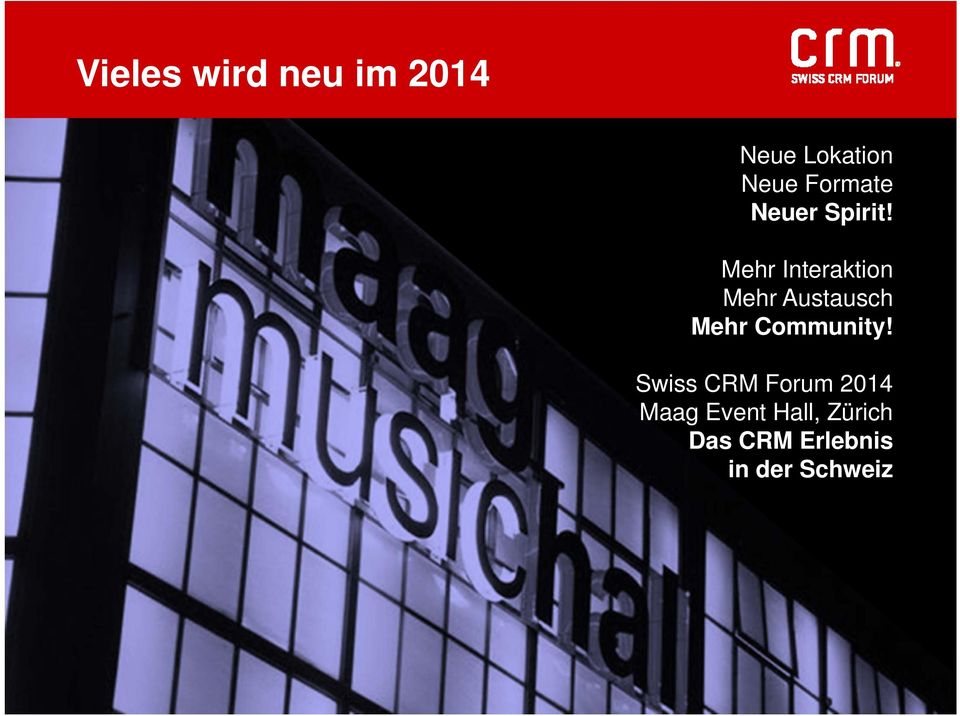 Swiss CRM Forum 2014 Maag Event Hall, Zürich Das CRM