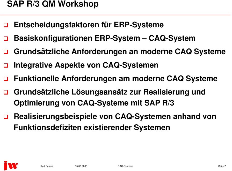 Funktionelle Anforderungen am moderne CAQ Systeme Grundsätzliche Lösungsansätz zur Realisierung