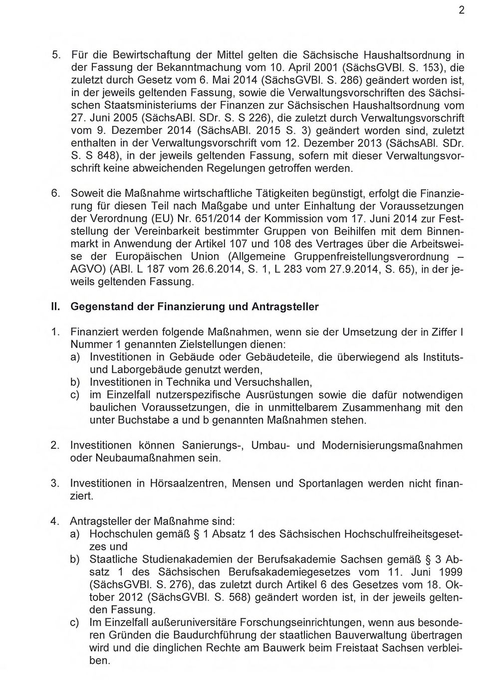 286) geändert worden ist, in der jeweils geltenden Fassung, sowie die Verwaltungsvorschriften des Sächsischen Staatsministeriums der Finanzen zur Sächsischen Haushaltsordnung vom 27.