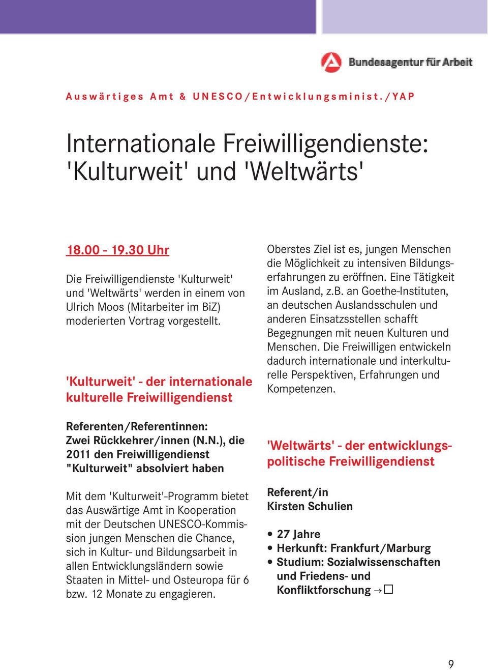 'Kulturweit' - der internationale kulturelle Freiwilligendienst Referenten/Referentinnen: Zwei Rückkehrer/innen (N.