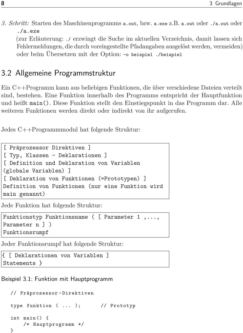 /beispiel 3.2 Allgemeine Programmstruktur Ein C++Programm kann aus beliebigen Funktionen, die über verschiedene Dateien verteilt sind, bestehen.