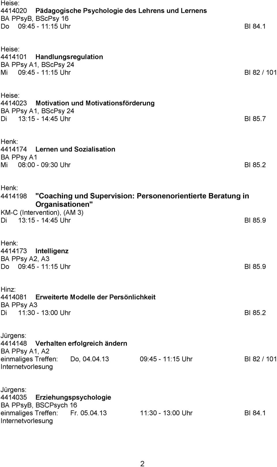 7 Henk: 4414174 Lernen und Sozialisation BA PPsy A1 Mi 08:00-09:30 Uhr BI 85.