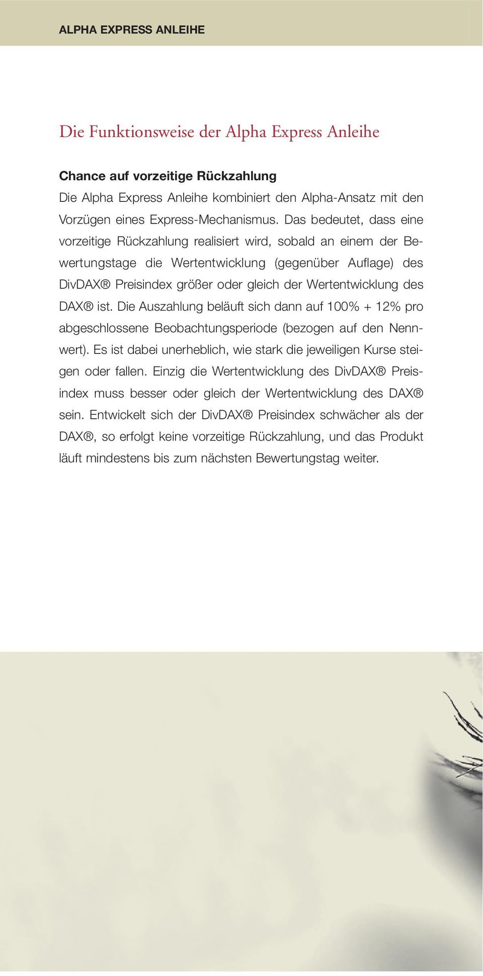 des DAX ist. Die Auszahlung beläuft sich dann auf 100% + 12% pro abgeschlossene Beobachtungsperiode (bezogen auf den Nennwert).