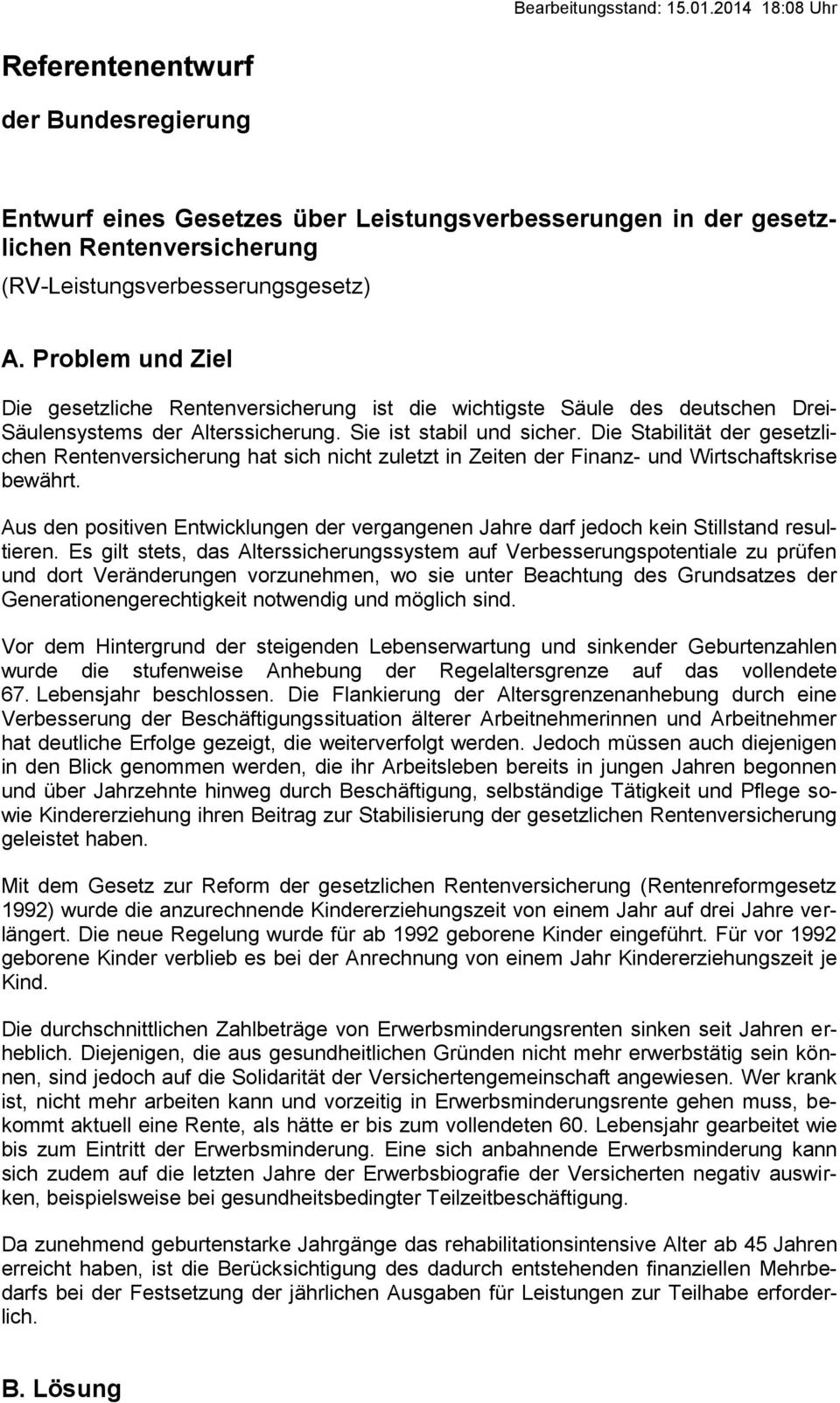 Problem und Ziel Die gesetzliche Rentenversicherung ist die wichtigste Säule des deutschen Drei- der Alterssicherung. Sie ist stabil und sicher.