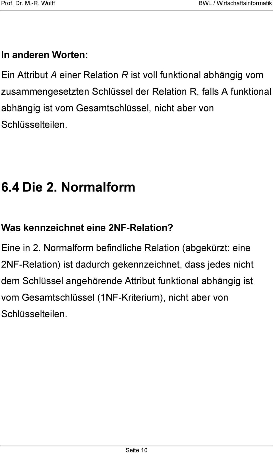 Normalform Was kennzeichnet eine 2NF-Relation? Eine in 2.