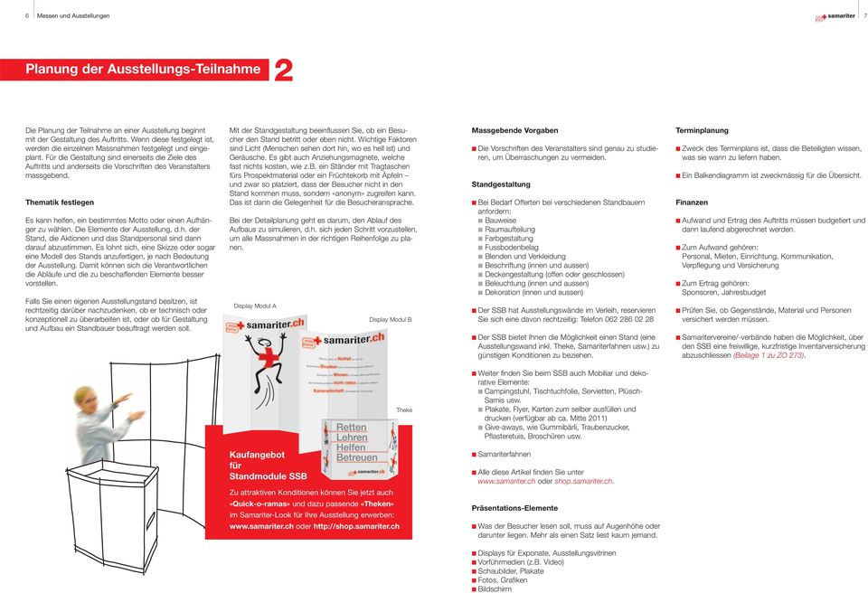 Für die Gestaltung sind einerseits die Ziele des Auftritts und anderseits die Vorschriften des Veranstalters massgebend.