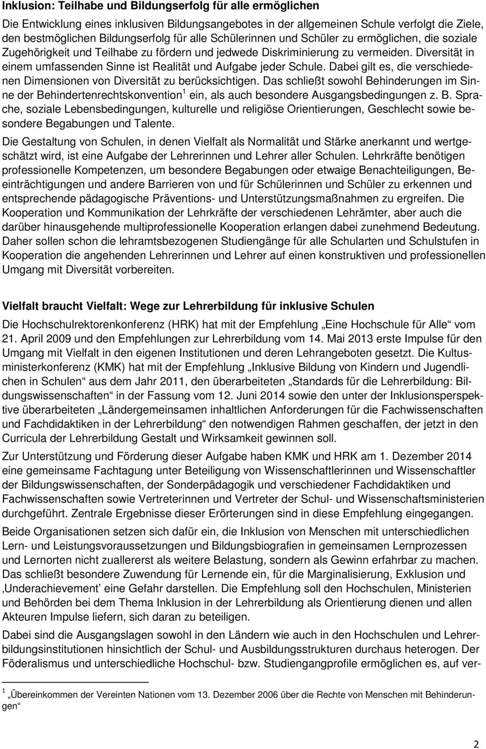 Diversität in einem umfassenden Sinne ist Realität und Aufgabe jeder Schule. Dabei gilt es, die verschiedenen Dimensionen von Diversität zu berücksichtigen.