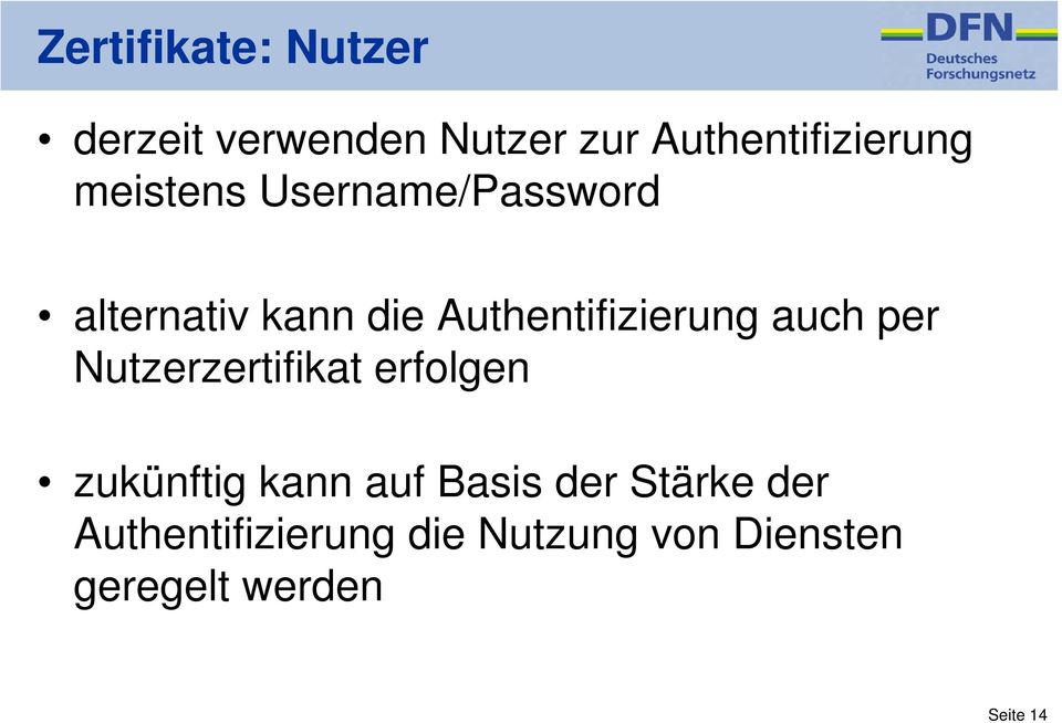 auch per Nutzerzertifikat erfolgen zukünftig kann auf Basis der