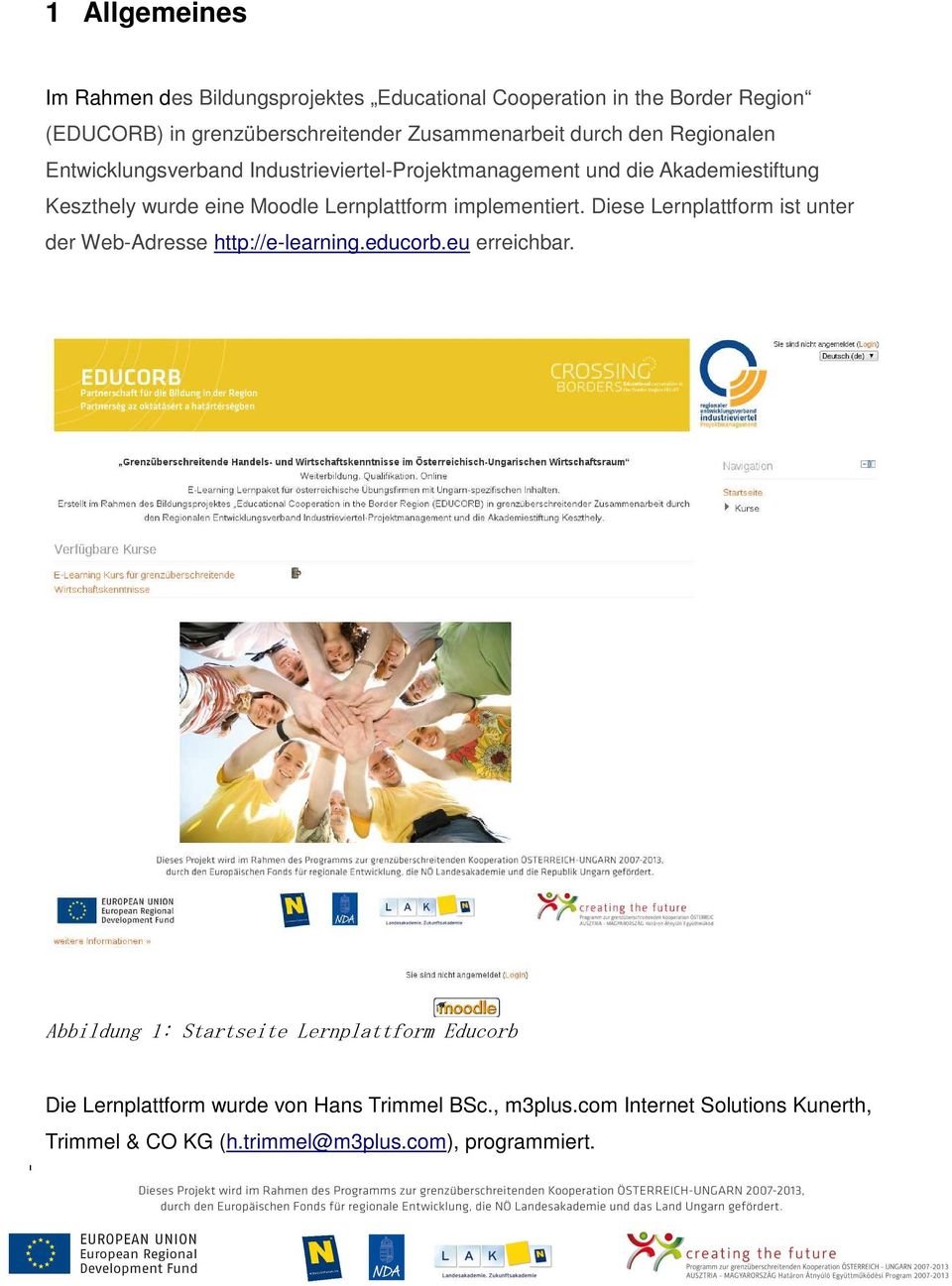 implementiert. Diese Lernplattform ist unter der Web-Adresse http://e-learning.educorb.eu erreichbar.