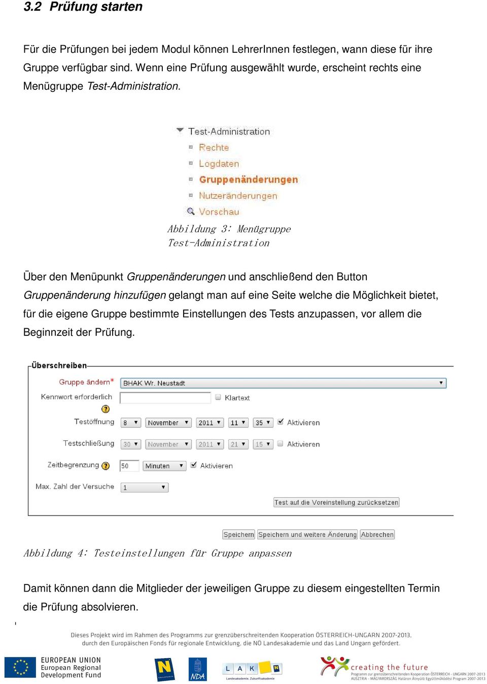 Abbildung 3: Menügruppe Test-Administration Über den Menüpunkt Gruppenänderungen und anschließend den Button Gruppenänderung hinzufügen gelangt man auf eine Seite welche