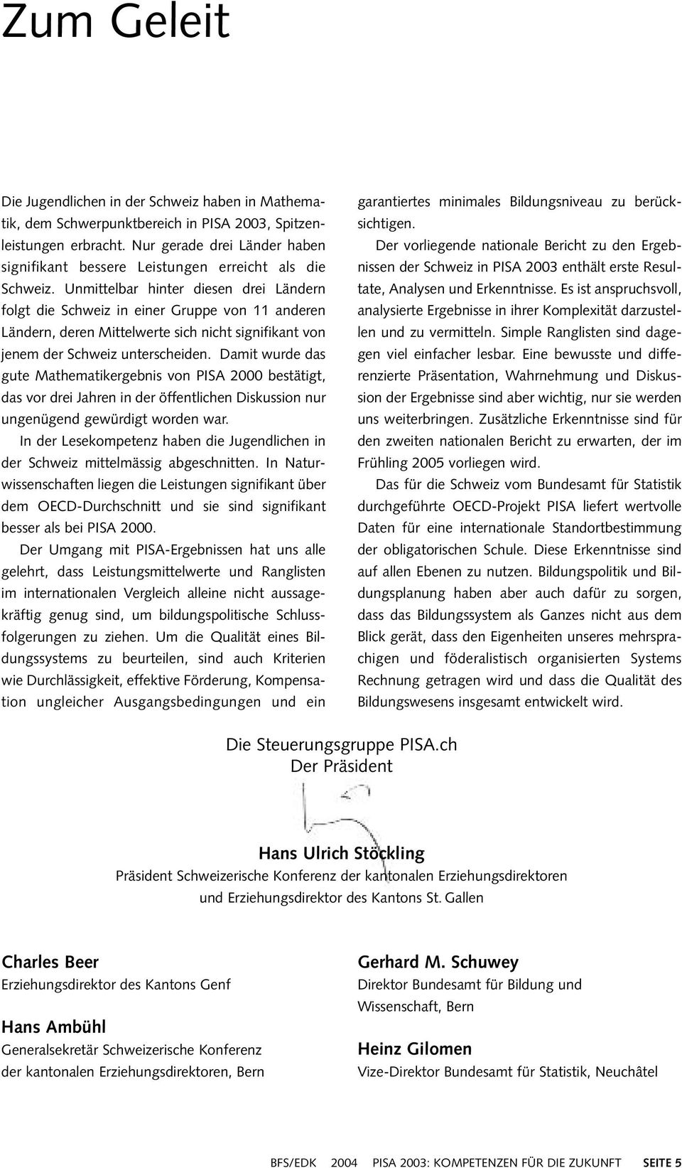 Unmittelbar hinter diesen drei Ländern folgt die Schweiz in einer Gruppe von 11 anderen Ländern, deren Mittelwerte sich nicht signifikant von jenem der Schweiz unterscheiden.