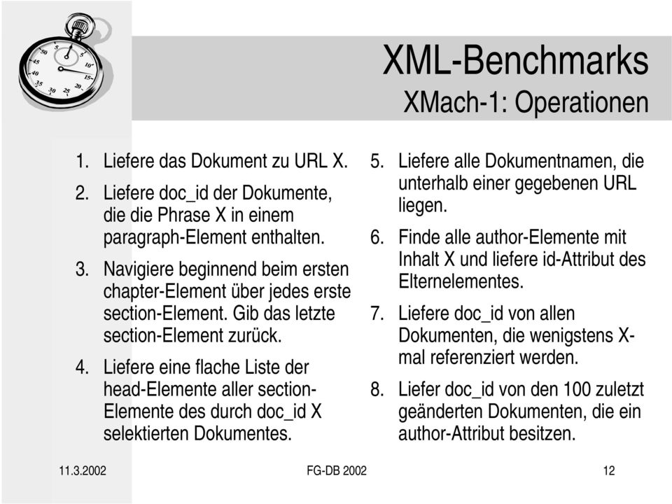Liefere eine flache Liste der head-elemente aller section- Elemente des durch doc_id X selektierten Dokumentes. 5. Liefere alle Dokumentnamen, die unterhalb einer gegebenen URL liegen. 6.