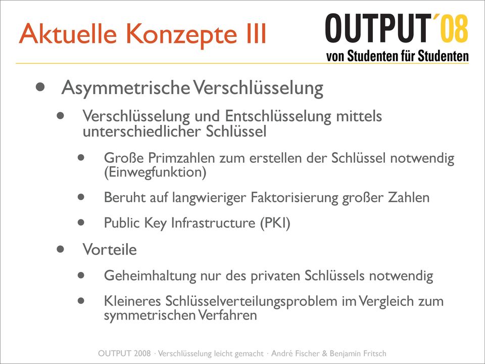 Beruht auf langwieriger Faktorisierung großer Zahlen Public Key Infrastructure (PKI) Vorteile