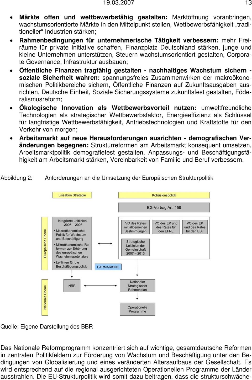 Rahmenbedingungen für unternehmerische Tätigkeit verbessern: mehr Freiräume für private Initiative schaffen, Finanzplatz Deutschland stärken, junge und kleine Unternehmen unterstützen, Steuern