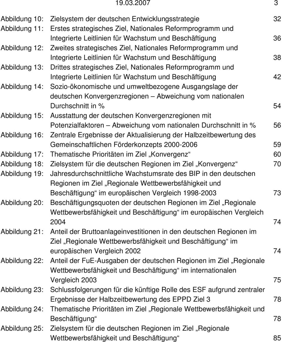 Abbildung 12: Zweites strategisches Ziel, Nationales Reformprogramm und Integrierte Leitlinien für Wachstum und Beschäftigung 38 Abbildung 13: Drittes strategisches Ziel, Nationales Reformprogramm