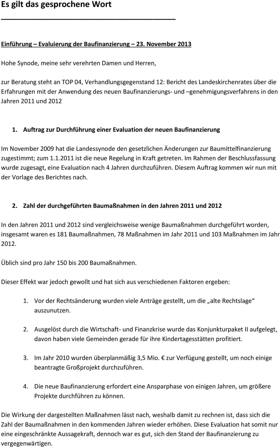 neuen Baufinanzierungs- und genehmigungsverfahrens in den Jahren 2011 und 2012 1.