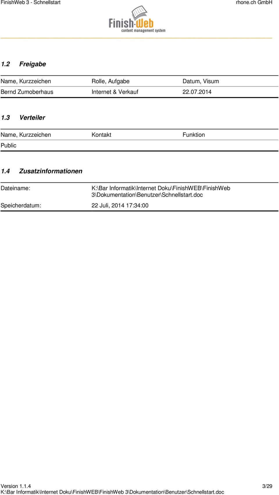 07.2014 1.3 Verteiler Name, Kurzzeichen Kontakt Funktion Public 1.