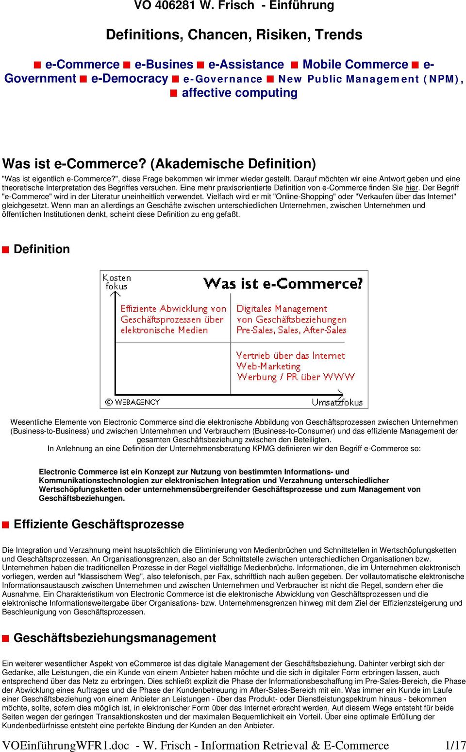 ist e-commerce? (Akademische Definition) "Was ist eigentlich e-commerce?", diese Frage bekommen wir immer wieder gestellt.