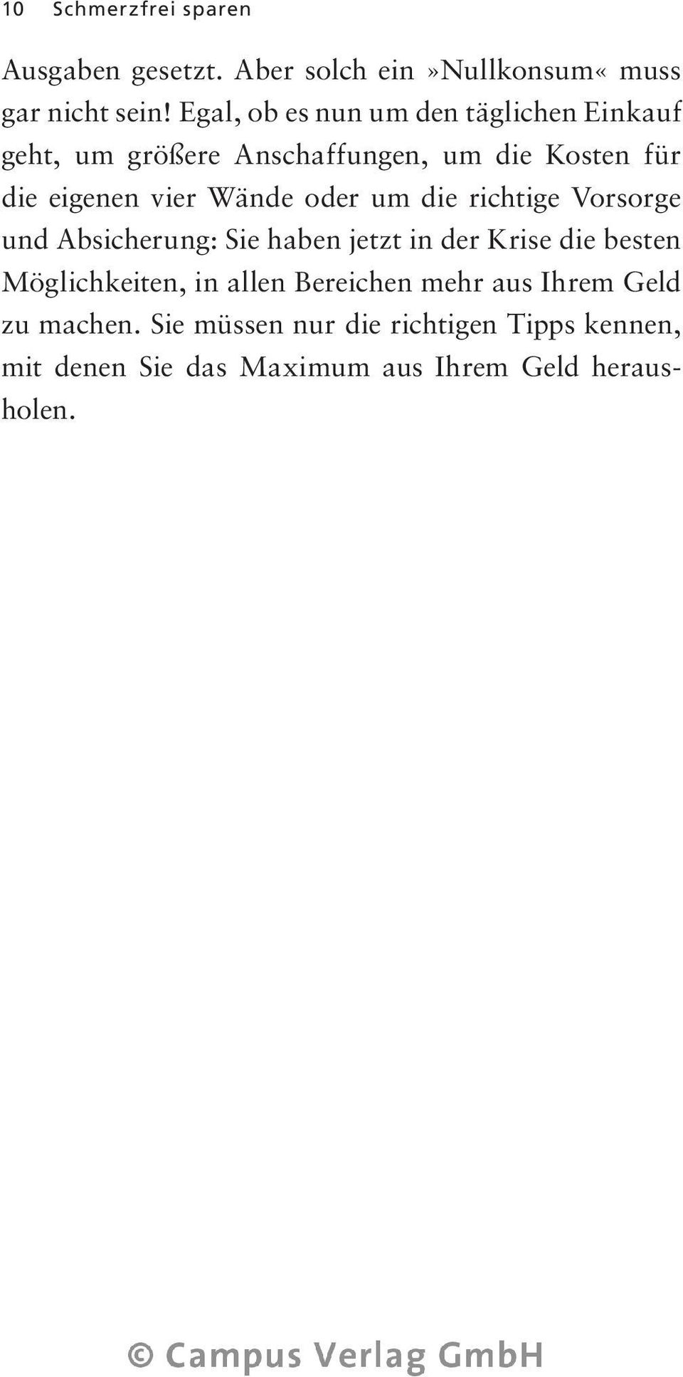 Wände oder um die richtige Vorsorge und Absicherung: Sie haben jetzt in der Krise die besten Möglichkeiten, in