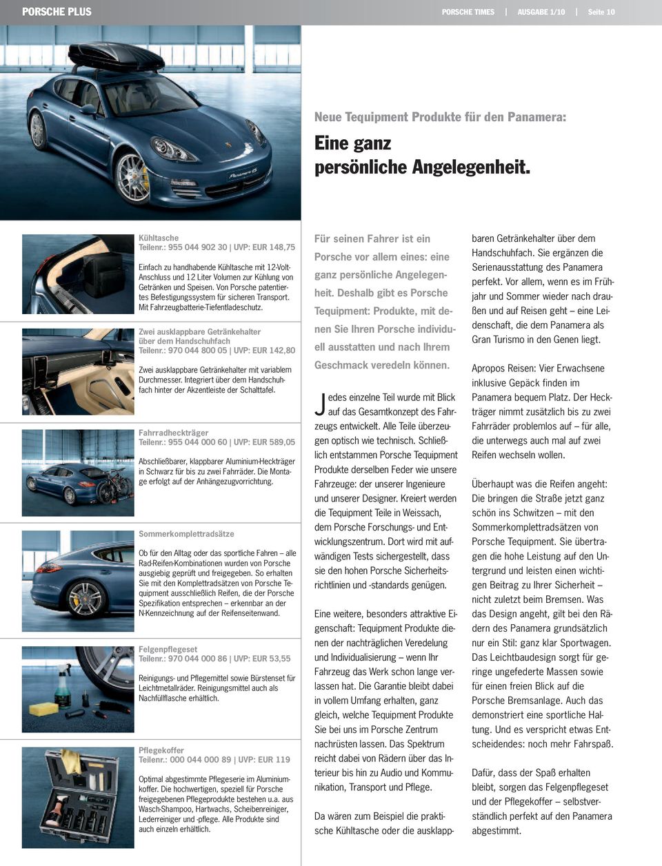 Von Porsche patentiertes Befestigungssystem für sicheren Transport. Mit Fahrzeugbatterie-Tiefentladeschutz. Zwei ausklappbare Getränkehalter über dem Handschuhfach Teilenr.