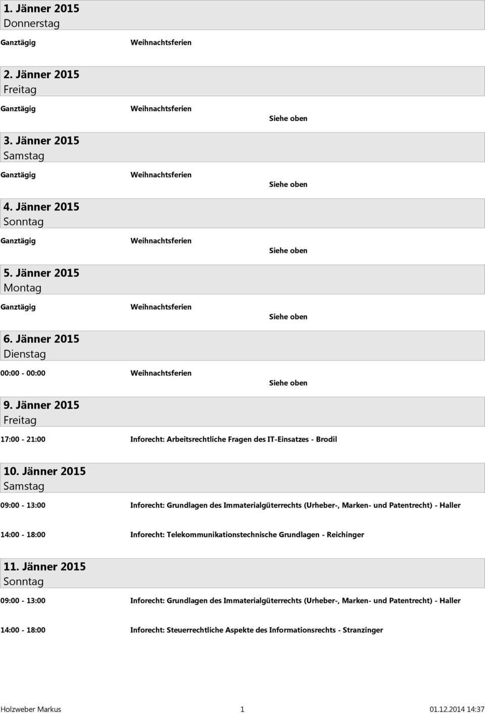 Jänner 2015 17:00-21:00 Inforecht: Arbeitsrechtliche Fragen des IT-Einsatzes - Brodil 10.