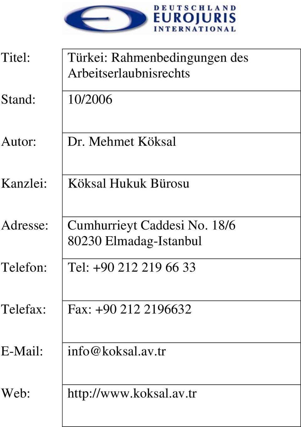 Mehmet Köksal Kanzlei: Köksal Hukuk Bürosu Adresse: Cumhurrieyt Caddesi No.
