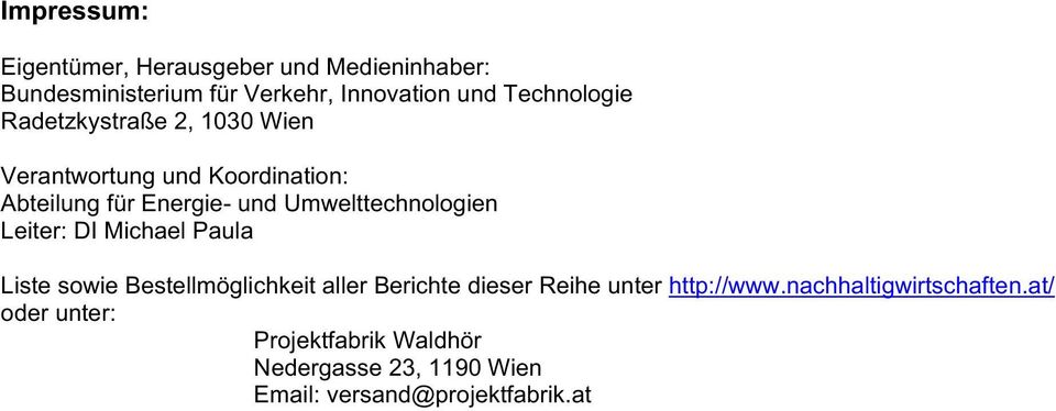 Umwelttechnologien Leiter: DI Michael Paula Liste sowie Bestellmöglichkeit aller Berichte dieser Reihe unter