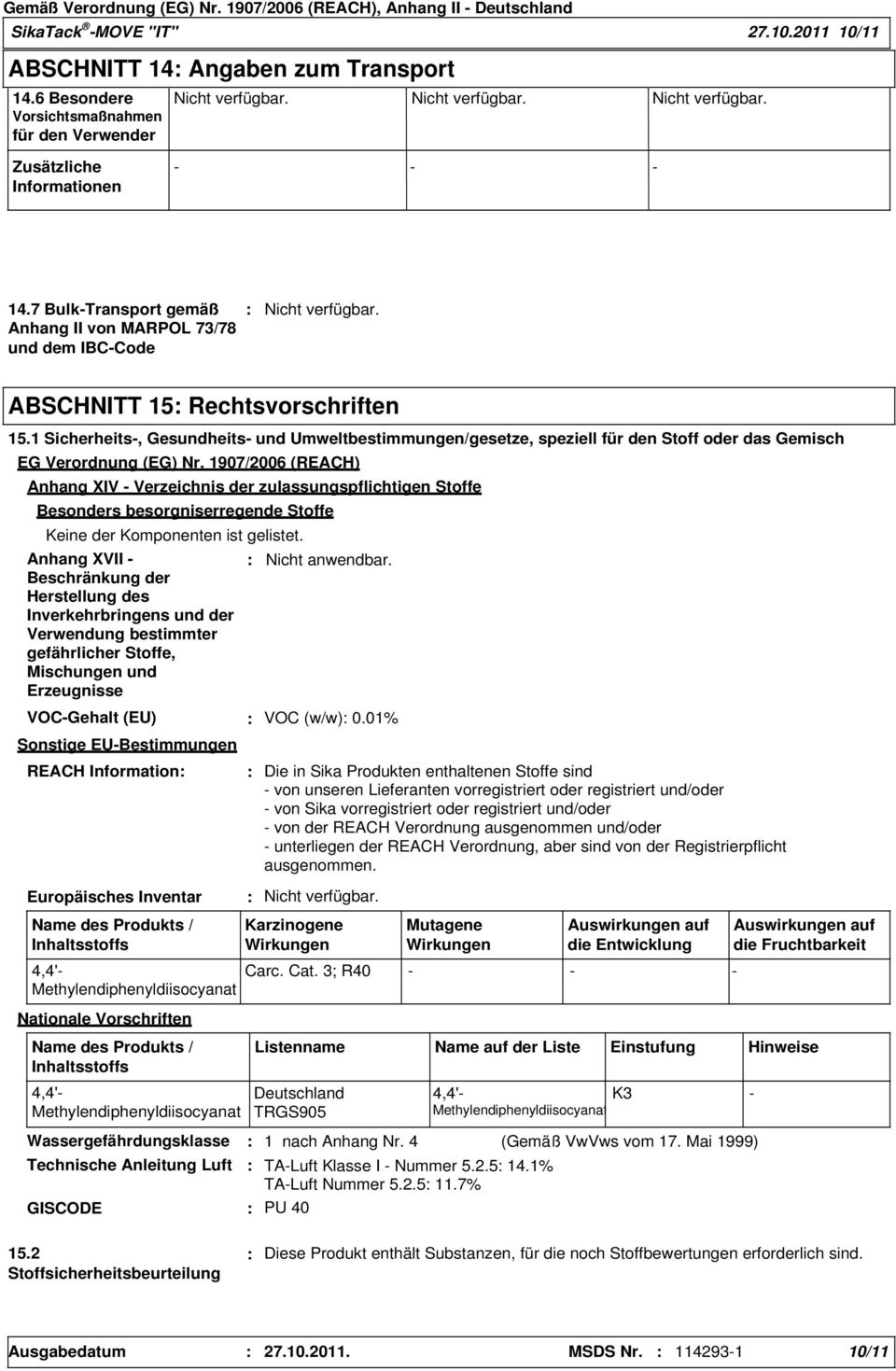 1 Sicherheits-, Gesundheits- und Umweltbestimmungen/gesetze, speziell für den Stoff oder das Gemisch EG Verordnung (EG) Nr.