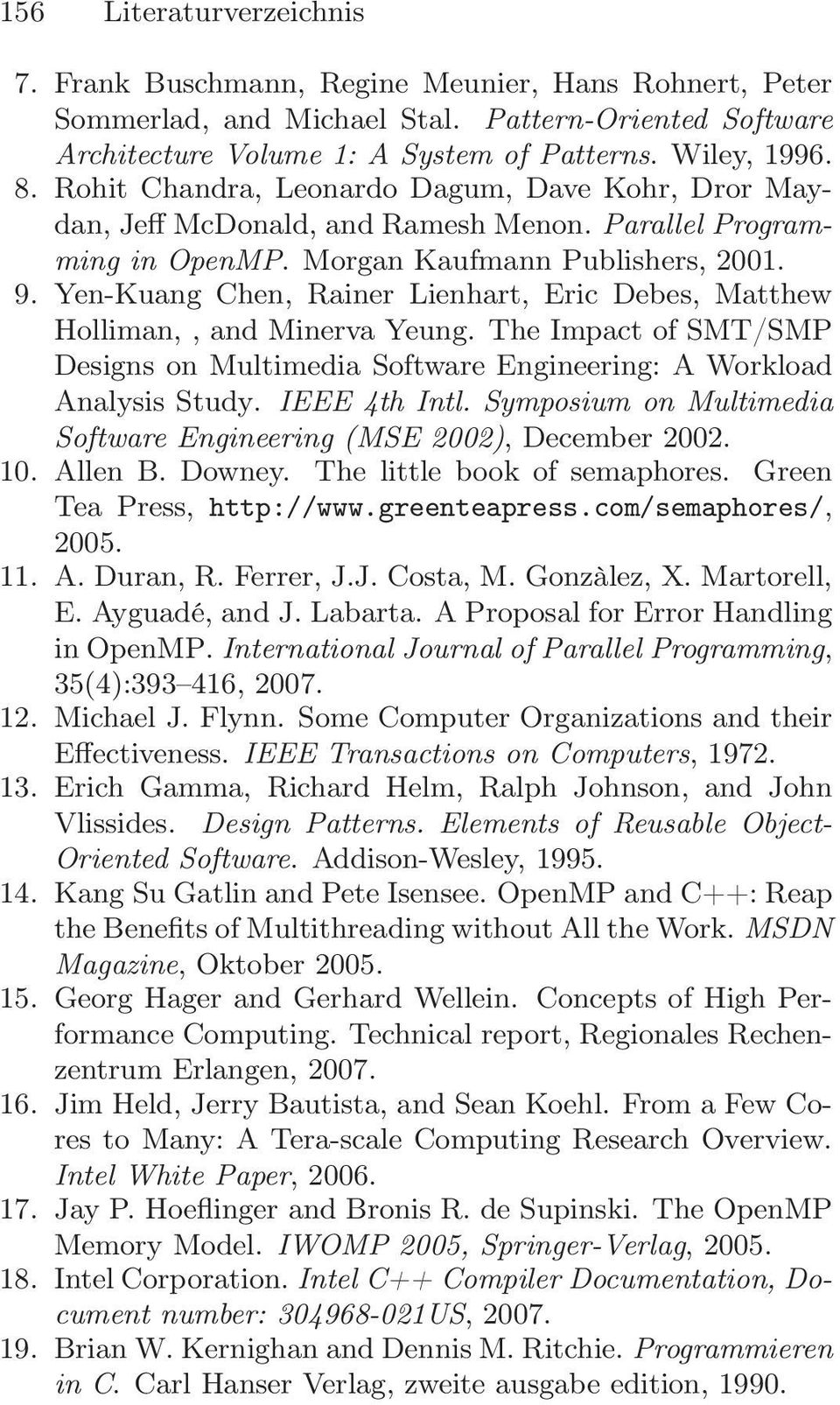 Yen-Kuang Chen, Rainer Lienhart, Eric Debes, Matthew Holliman,, and Minerva Yeung. The Impact of SMT/SMP Designs on Multimedia Software Engineering: A Workload Analysis Study. IEEE 4th Intl.