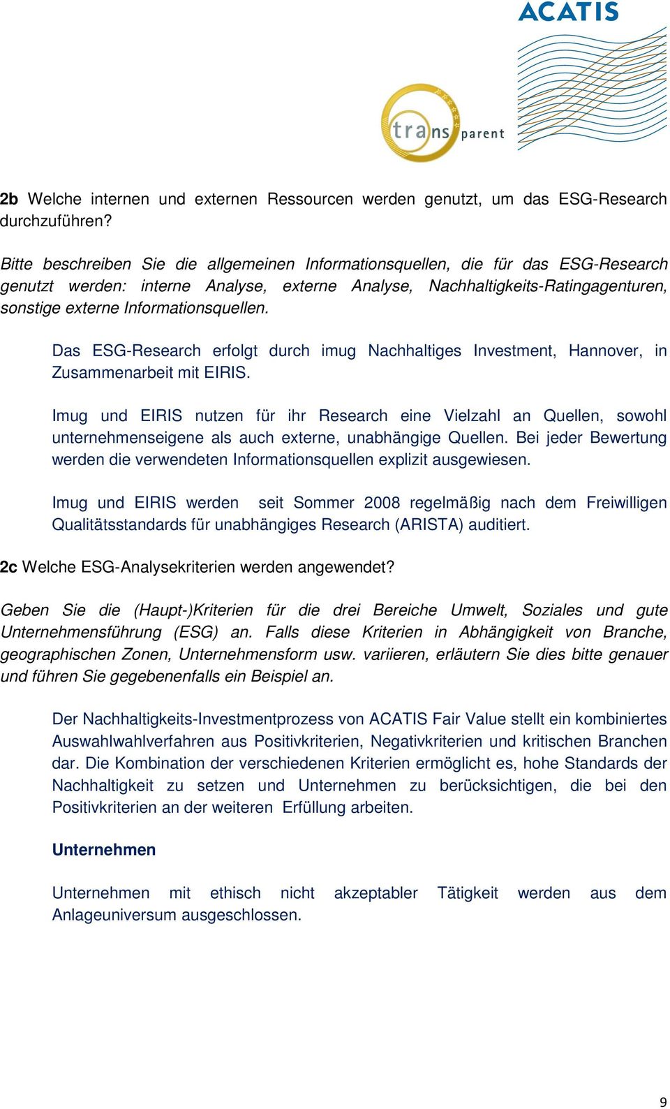 Informationsquellen. Das ESG-Research erfolgt durch imug Nachhaltiges Investment, Hannover, in Zusammenarbeit mit EIRIS.