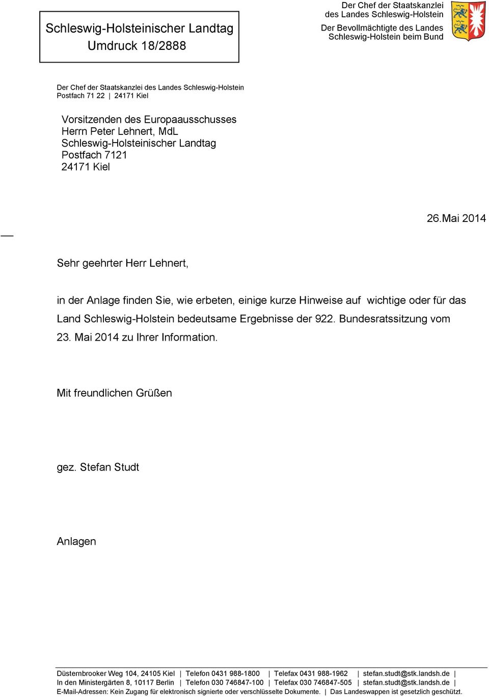 Mai 2014 Sehr geehrter Herr Lehnert, in der Anlage finden Sie, wie erbeten, einige kurze Hinweise auf wichtige oder für das Land Schleswig-Holstein bedeutsame Ergebnisse der 922.