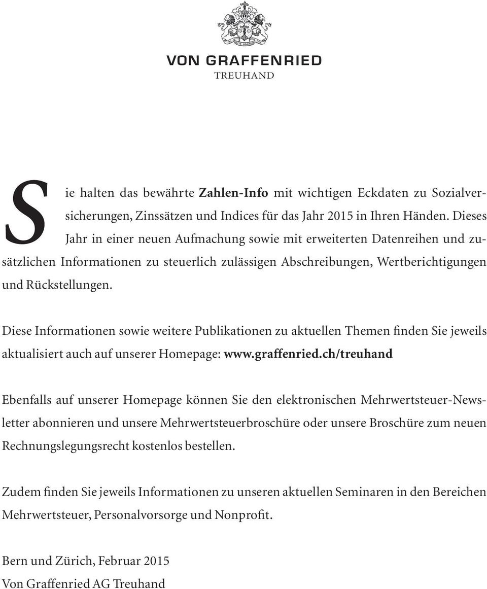 Diese Informationen sowie weitere Publikationen zu aktuellen Themen finden Sie jeweils aktualisiert auch auf unserer Homepage: www.graffenried.