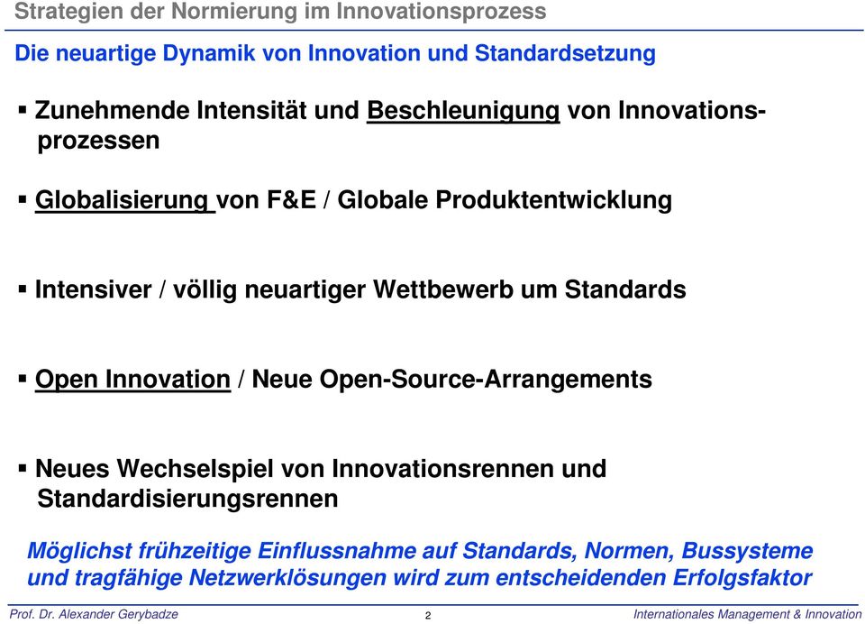 Standards Open Innovation / Neue Open-Source-Arrangements Neues Wechselspiel von Innovationsrennen und