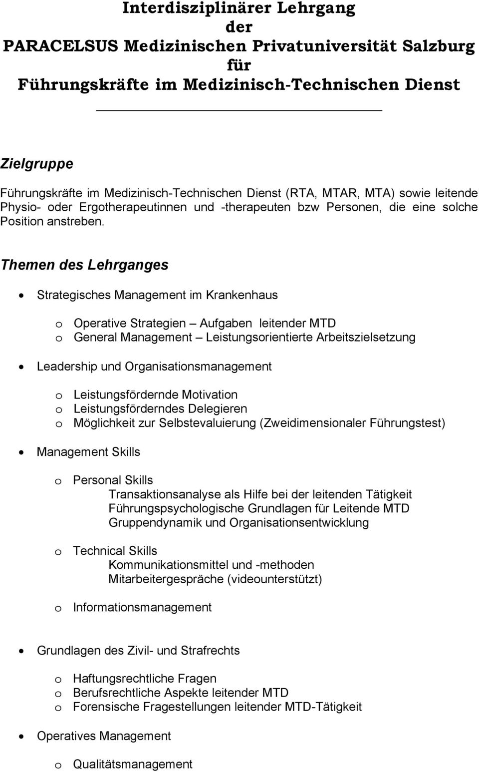 Themen des Lehrganges Strategisches Management im Krankenhaus o Operative Strategien Aufgaben leitender MTD o General Management Leistungsorientierte Arbeitszielsetzung Leadership und