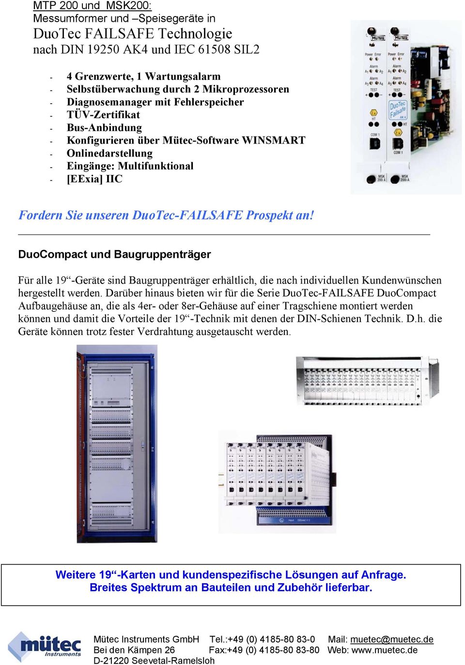 DuoTec-FAILSAFE Prospekt an! DuoCompact und Baugruppenträger Für alle 19 -Geräte sind Baugruppenträger erhältlich, die nach individuellen Kundenwünschen hergestellt werden.